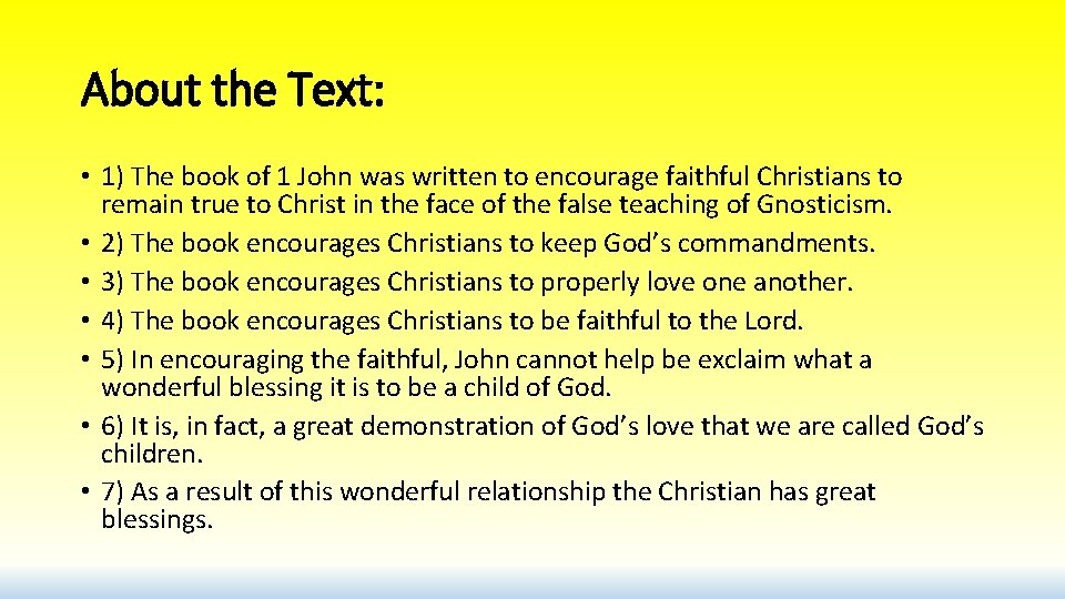 About the Text: • 1) The book of 1 John was written to encourage