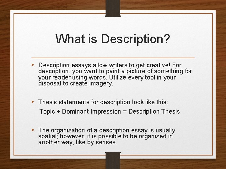 What is Description? • Description essays allow writers to get creative! For description, you
