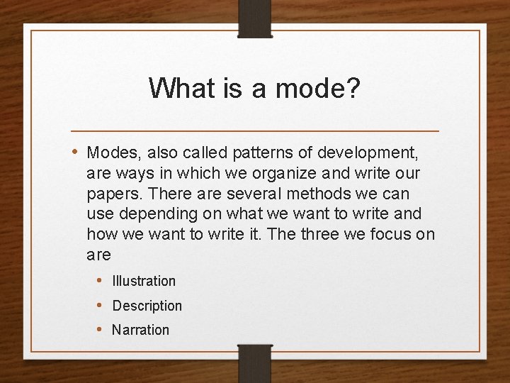 What is a mode? • Modes, also called patterns of development, are ways in