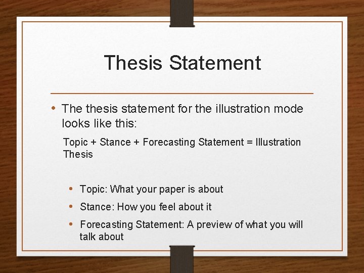 Thesis Statement • The thesis statement for the illustration mode looks like this: Topic