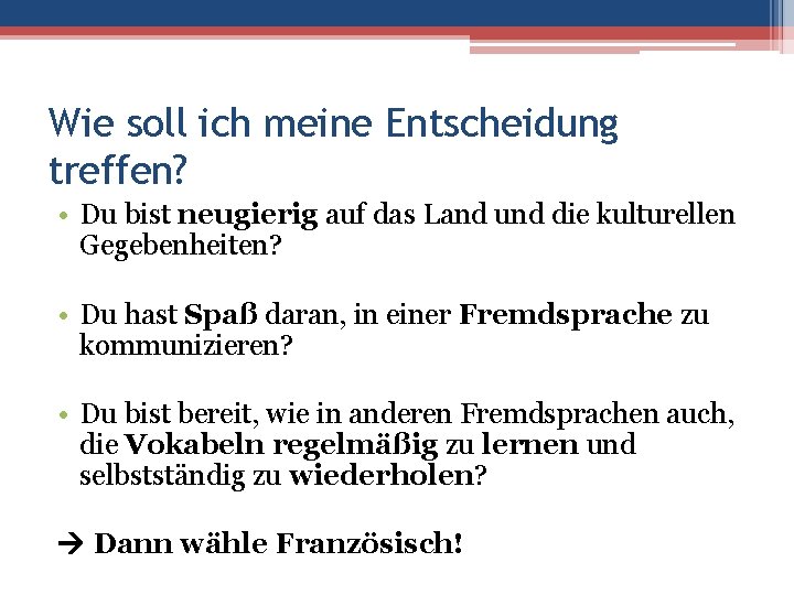 Wie soll ich meine Entscheidung treffen? • Du bist neugierig auf das Land und