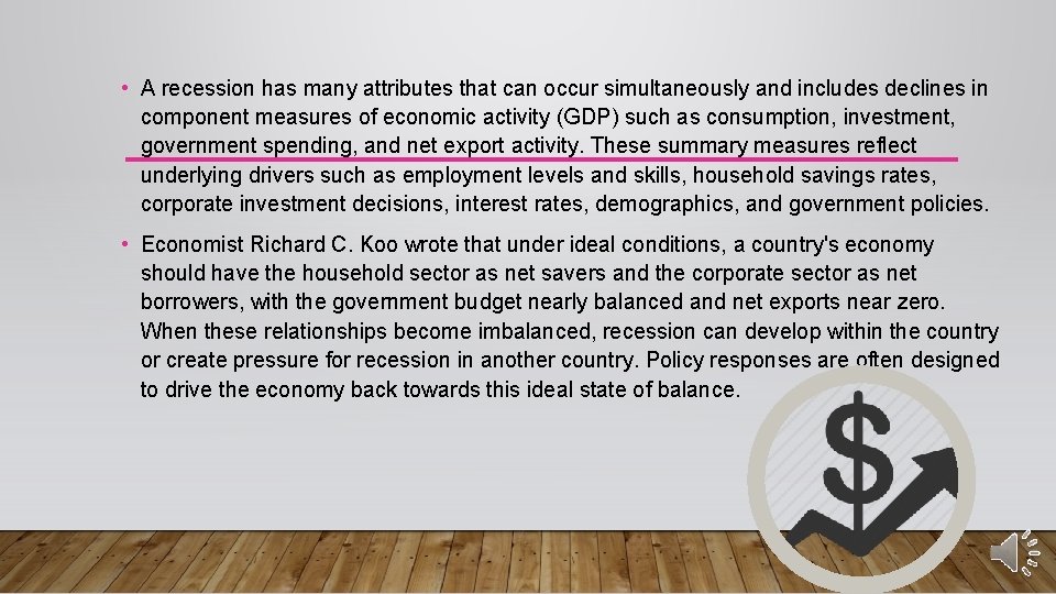  • A recession has many attributes that can occur simultaneously and includes declines