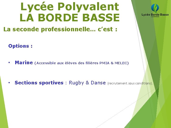 Lycée Polyvalent LA BORDE BASSE La seconde professionnelle… c’est : Options : • Marine