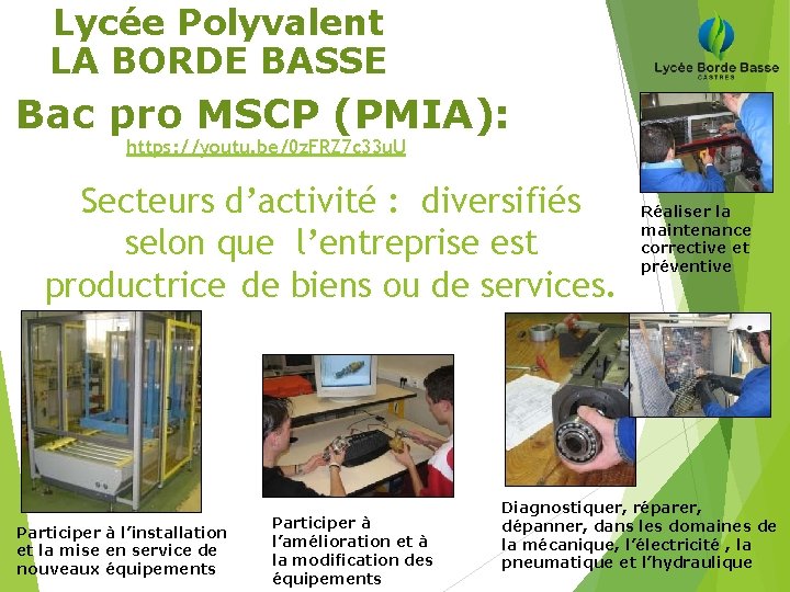 Lycée Polyvalent LA BORDE BASSE Bac pro MSCP (PMIA): https: //youtu. be/0 z. FRZ