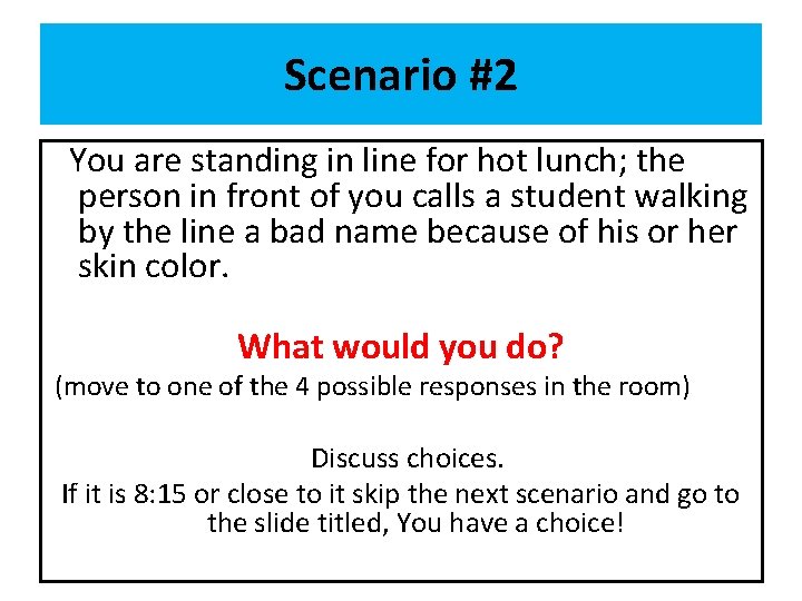 Scenario #2 You are standing in line for hot lunch; the person in front
