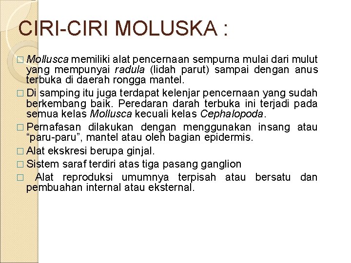 CIRI-CIRI MOLUSKA : � Mollusca memiliki alat pencernaan sempurna mulai dari mulut yang mempunyai