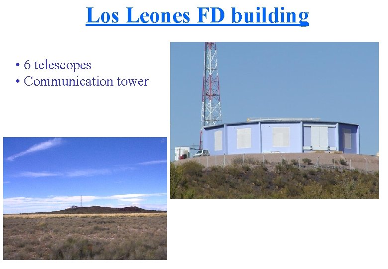 Los Leones FD building • 6 telescopes • Communication tower 