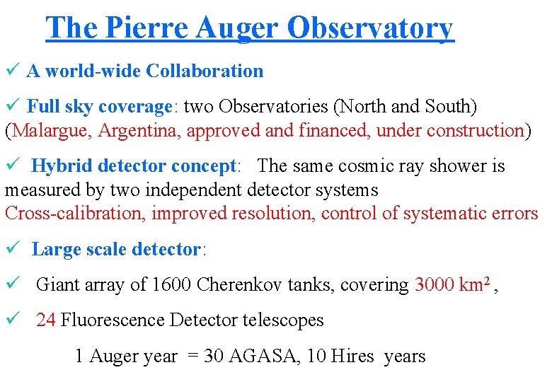 The Pierre Auger Observatory ü A world-wide Collaboration ü Full sky coverage: two Observatories