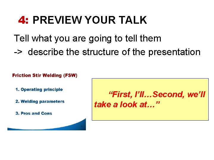 4: PREVIEW YOUR TALK Tell what you are going to tell them -> describe