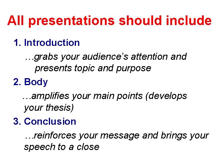 All presentations should include 1. Introduction …grabs your audience’s attention and presents topic and