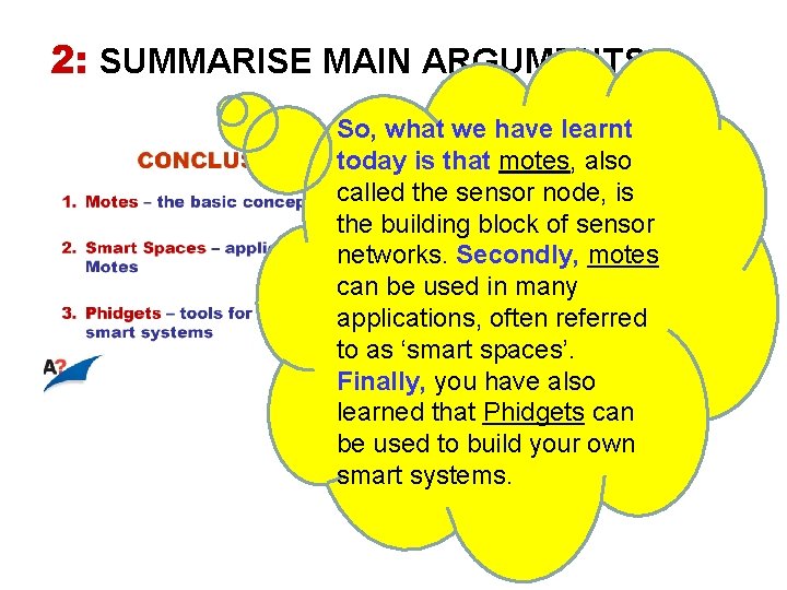 2: SUMMARISE MAIN ARGUMENTS So, what we have learnt today is that motes, also