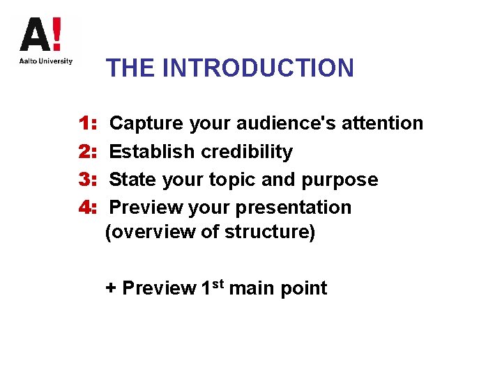 THE INTRODUCTION 1: 2: 3: 4: Capture your audience's attention Establish credibility State your