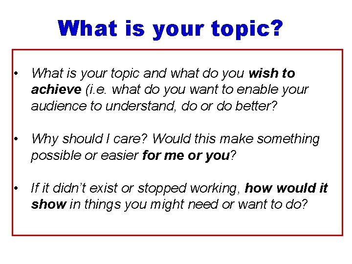 What is your topic? • What is your topic and what do you wish