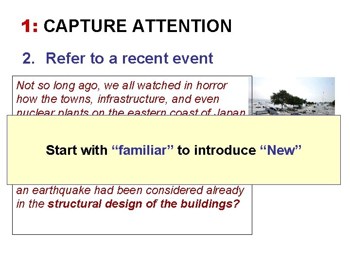 1: CAPTURE ATTENTION 2. Refer to a recent event Not so long ago, we