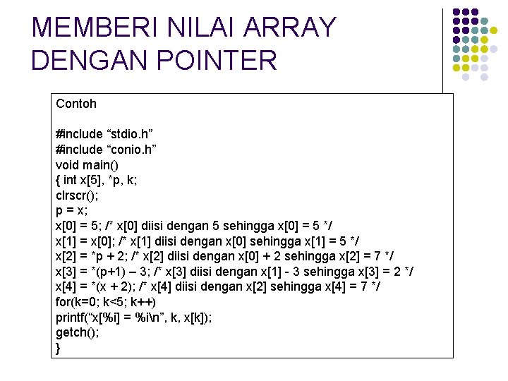 MEMBERI NILAI ARRAY DENGAN POINTER Contoh #include “stdio. h” #include “conio. h” void main()