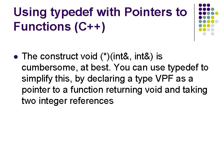 Using typedef with Pointers to Functions (C++) l The construct void (*)(int&, int&) is