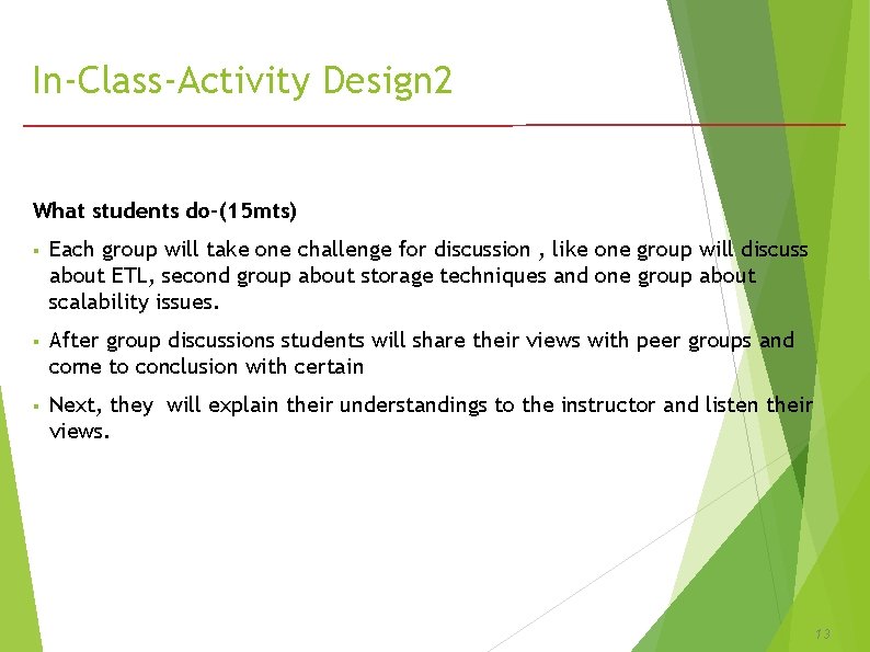 In-Class-Activity Design 2 What students do-(15 mts) § Each group will take one challenge In-Class-Activity Design 2 What students do-(15 mts) § Each group will take one challenge