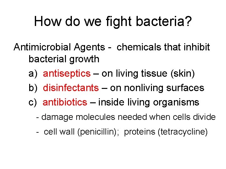 How do we fight bacteria? Antimicrobial Agents - chemicals that inhibit bacterial growth a)