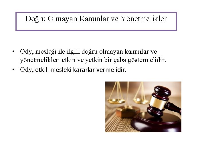 Doğru Olmayan Kanunlar ve Yönetmelikler • Ody, mesleği ile ilgili doğru olmayan kanunlar ve