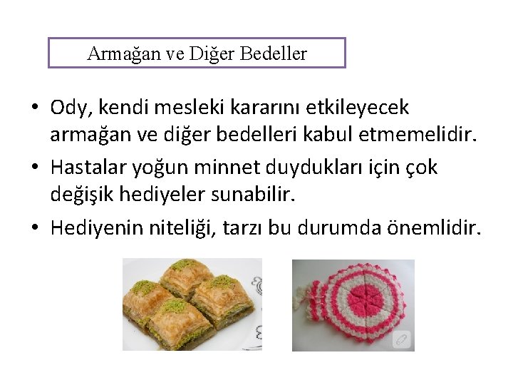 Armağan ve Diğer Bedeller • Ody, kendi mesleki kararını etkileyecek armağan ve diğer bedelleri