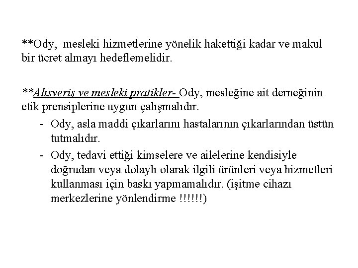 **Ody, mesleki hizmetlerine yönelik hakettiği kadar ve makul bir ücret almayı hedeflemelidir. **Alışveriş ve