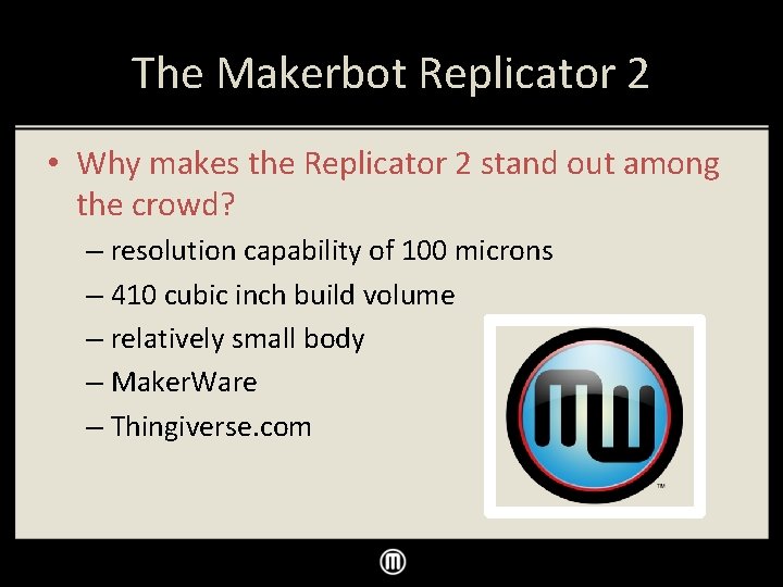 The Makerbot Replicator 2 • Why makes the Replicator 2 stand out among the
