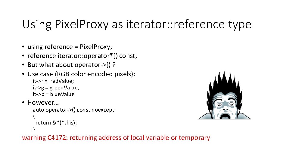 Using Pixel. Proxy as iterator: : reference type • • using reference = Pixel.