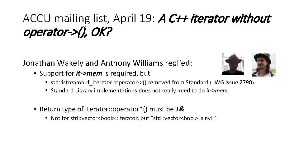 ACCU mailing list, April 19: A C++ iterator without operator->(), OK? Jonathan Wakely and