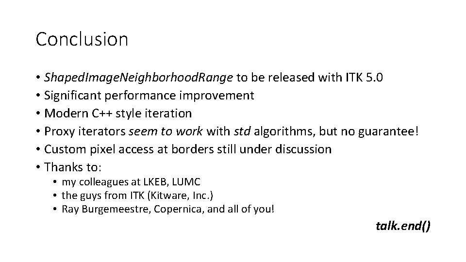 Conclusion • Shaped. Image. Neighborhood. Range to be released with ITK 5. 0 •