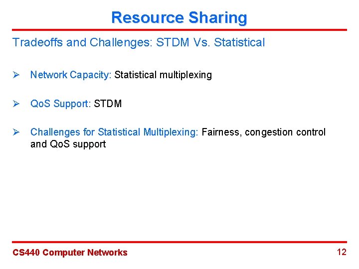 Resource Sharing Tradeoffs and Challenges: STDM Vs. Statistical Ø Network Capacity: Statistical multiplexing Ø
