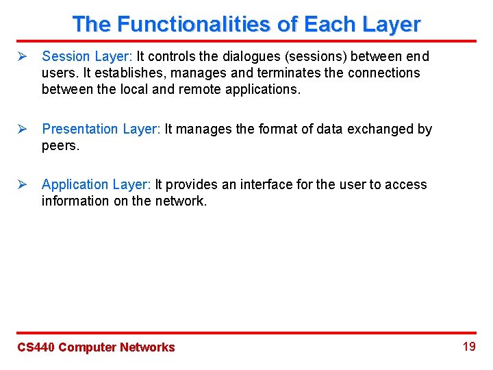 The Functionalities of Each Layer Ø Session Layer: It controls the dialogues (sessions) between