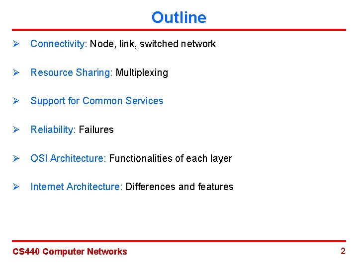 Outline Ø Connectivity: Node, link, switched network Ø Resource Sharing: Multiplexing Ø Support for