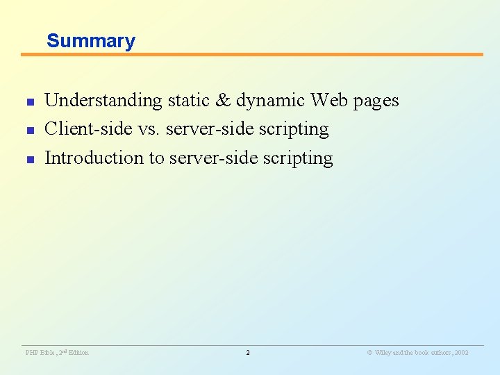 Summary n n n Understanding static & dynamic Web pages Client-side vs. server-side scripting