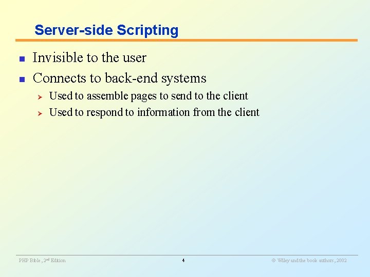 Server-side Scripting n n Invisible to the user Connects to back-end systems Ø Ø