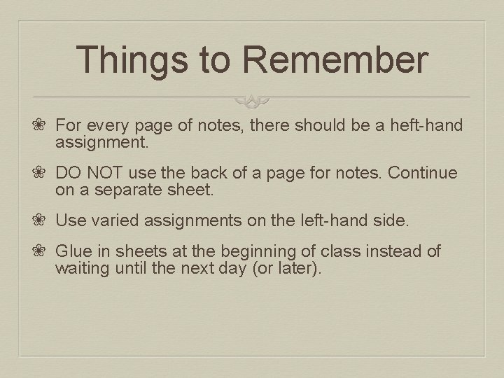 Things to Remember ❀ For every page of notes, there should be a heft-hand