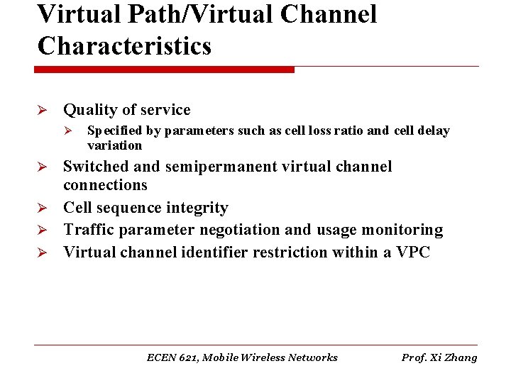 Virtual Path/Virtual Channel Characteristics Ø Quality of service Ø Specified by parameters such as