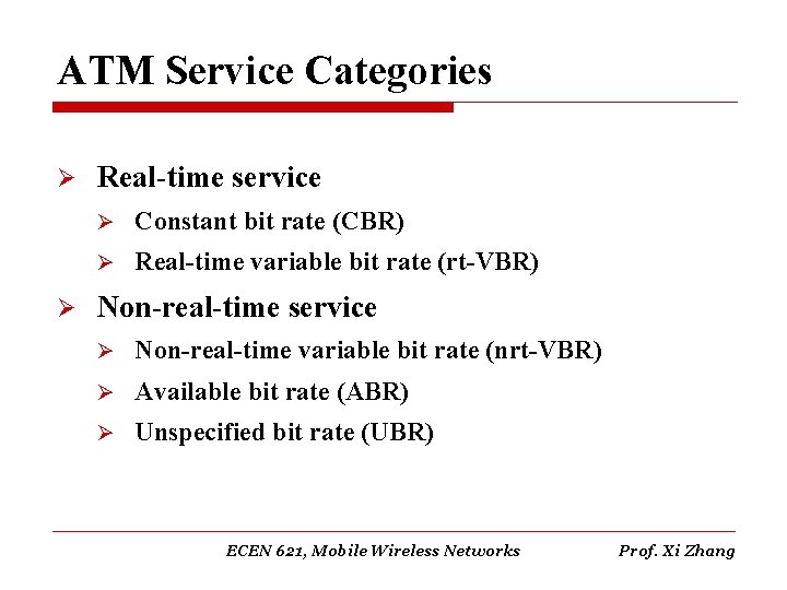 ATM Service Categories Ø Ø Real-time service Ø Constant bit rate (CBR) Ø Real-time