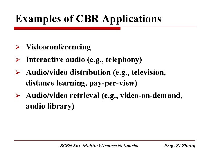 Examples of CBR Applications Ø Videoconferencing Ø Interactive audio (e. g. , telephony) Ø