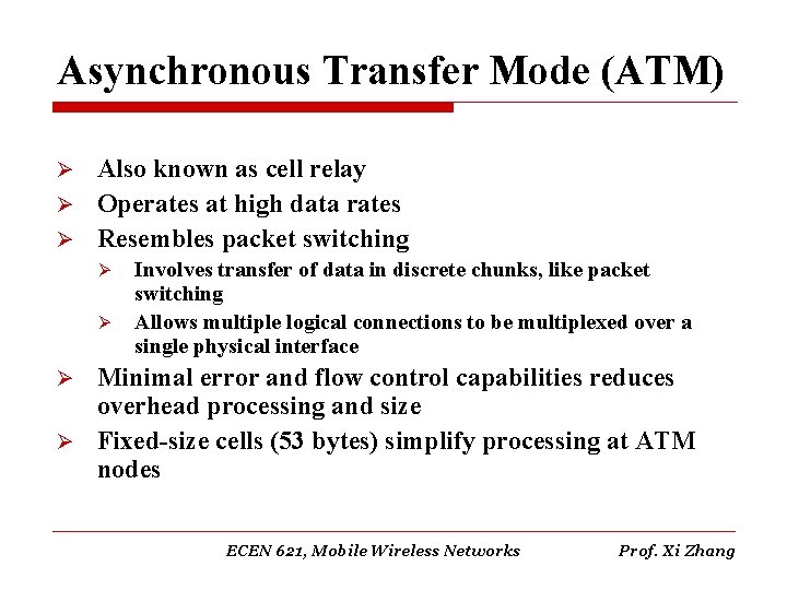 Asynchronous Transfer Mode (ATM) Also known as cell relay Ø Operates at high data
