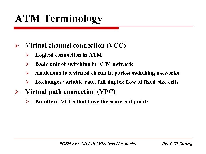 ATM Terminology Ø Ø Virtual channel connection (VCC) Ø Logical connection in ATM Ø