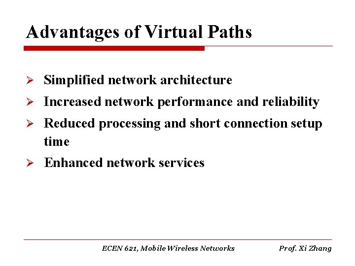 Advantages of Virtual Paths Ø Simplified network architecture Ø Increased network performance and reliability