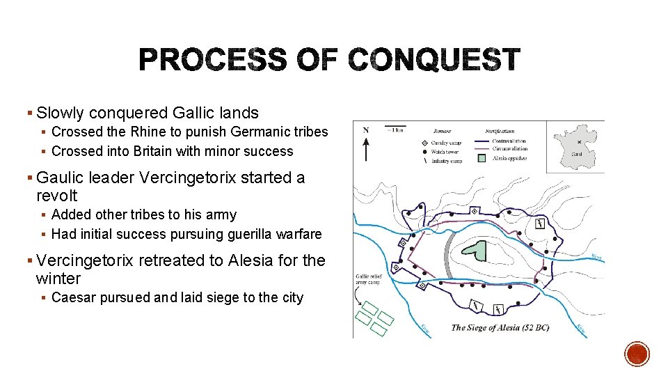 § Slowly conquered Gallic lands § Crossed the Rhine to punish Germanic tribes §