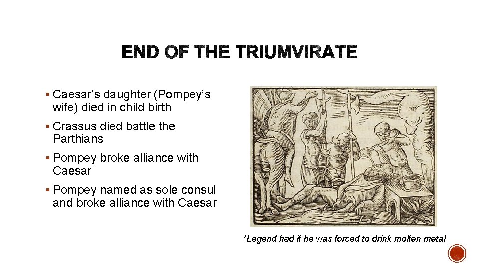 § Caesar’s daughter (Pompey’s wife) died in child birth § Crassus died battle the