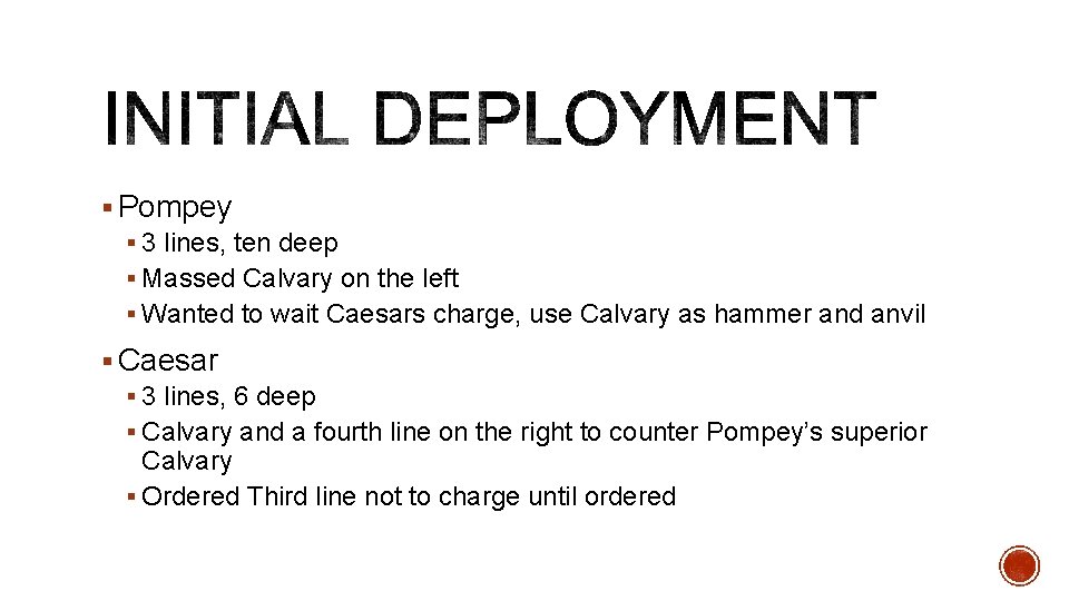 § Pompey § 3 lines, ten deep § Massed Calvary on the left §