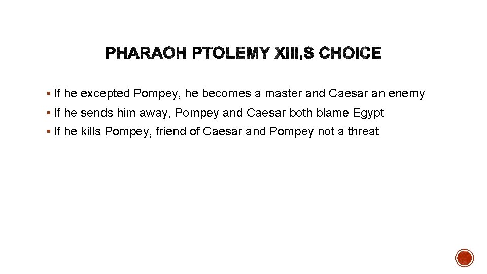 § If he excepted Pompey, he becomes a master and Caesar an enemy §