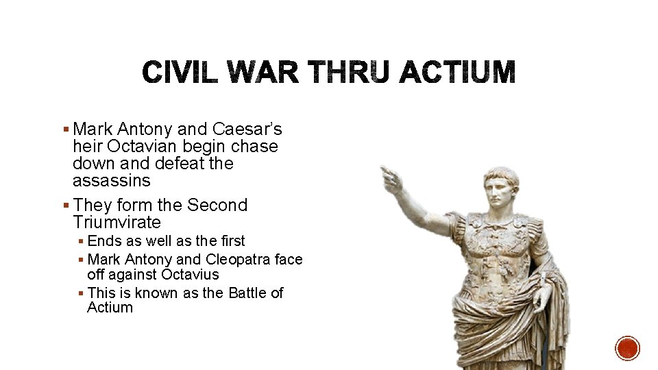 § Mark Antony and Caesar’s heir Octavian begin chase down and defeat the assassins