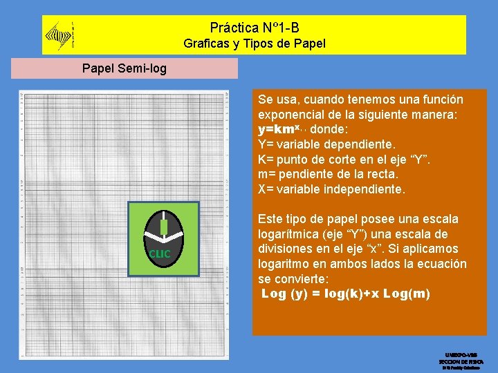 Práctica Nº 1 -B Graficas y Tipos de Papel Semi-log Se usa, cuando tenemos