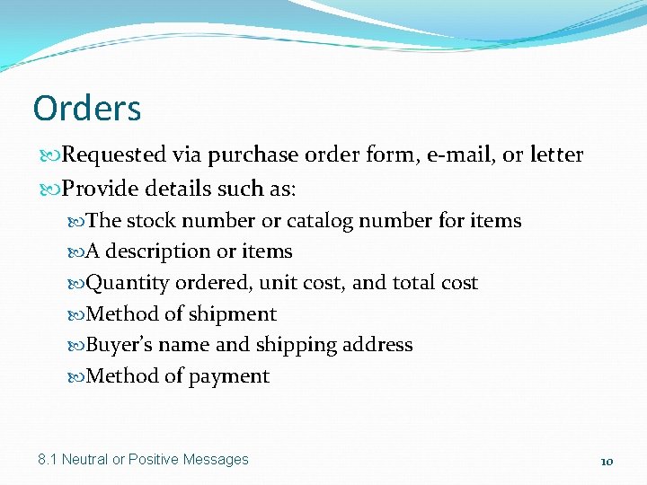 Orders Requested via purchase order form, e-mail, or letter Provide details such as: The Orders Requested via purchase order form, e-mail, or letter Provide details such as: The