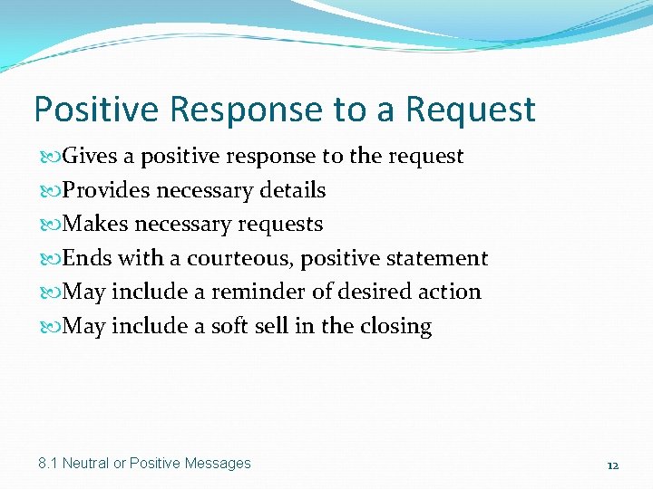 Positive Response to a Request Gives a positive response to the request Provides necessary Positive Response to a Request Gives a positive response to the request Provides necessary