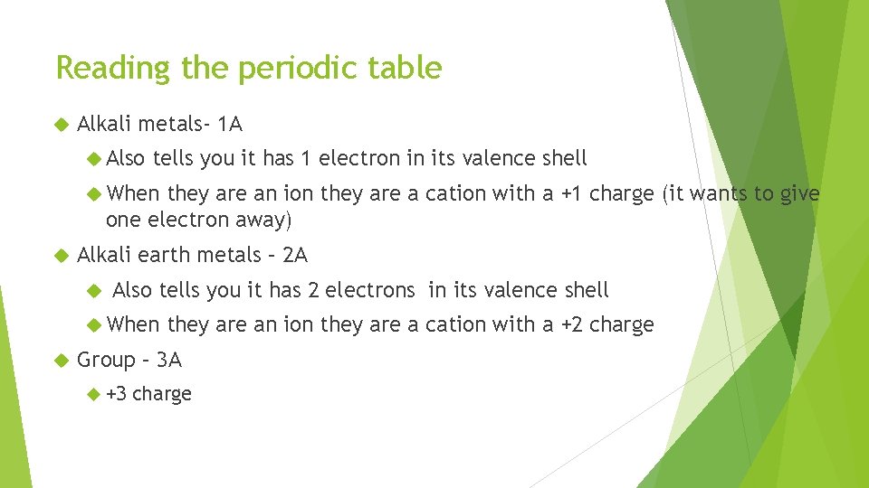Reading the periodic table Alkali metals- 1 A Also tells you it has 1